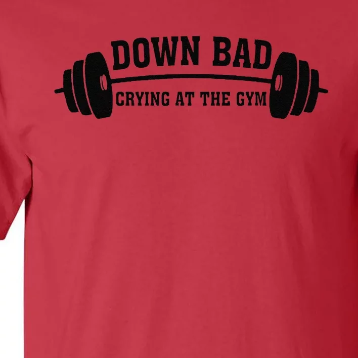 Down Bad Crying At The Gym Tall T-Shirt