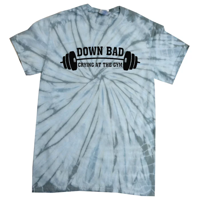 Down Bad Crying At The Gym Tie-Dye T-Shirt