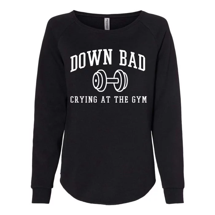 Down Bad Crying At The Gym Funny Womens California Wash Sweatshirt