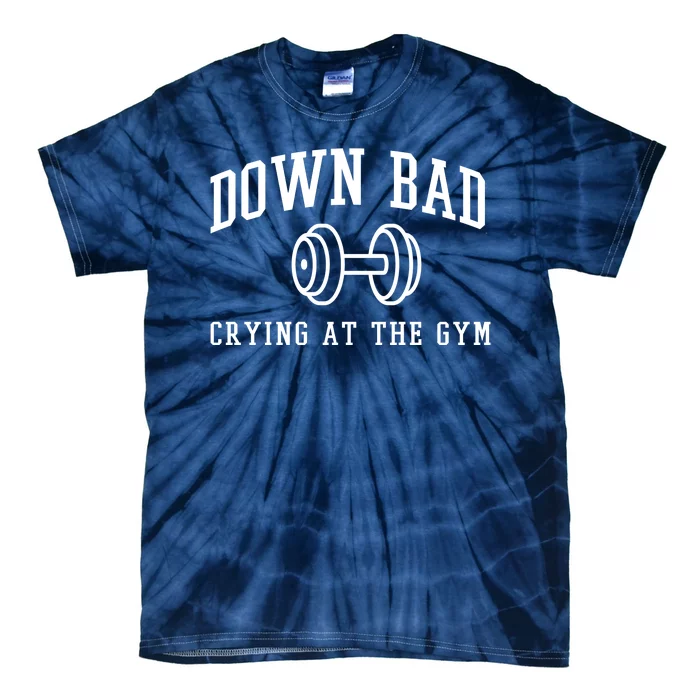 Down Bad Crying At The Gym Funny Tie-Dye T-Shirt