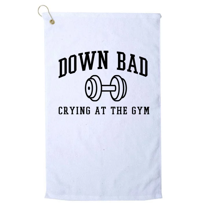 Down Bad Crying At The Gym Funny Platinum Collection Golf Towel