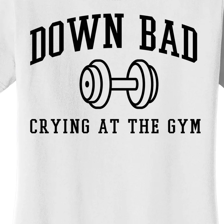 Down Bad Crying At The Gym Funny Women's T-Shirt