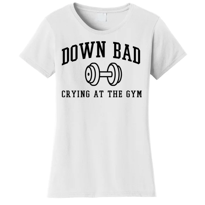 Down Bad Crying At The Gym Funny Women's T-Shirt