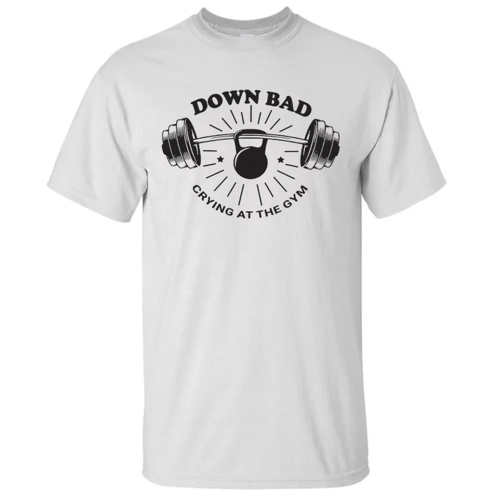 Down Bad Crying At The Gym Tall T-Shirt