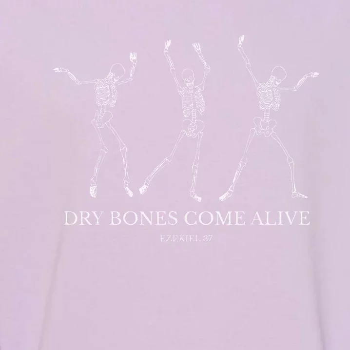 Dry Bones Come Alive Funny Skeleton Dancing Garment-Dyed Sweatshirt