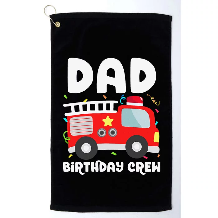 Dad Birthday Crew Fire Truck Party Firefighter Daddy Papa Platinum Collection Golf Towel