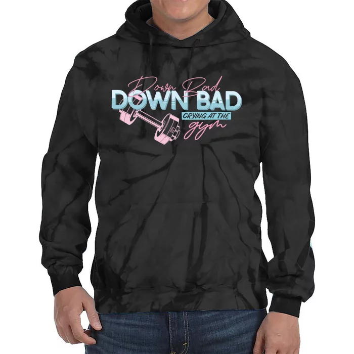 Down Bad Cryin At The Gym Tie Dye Hoodie