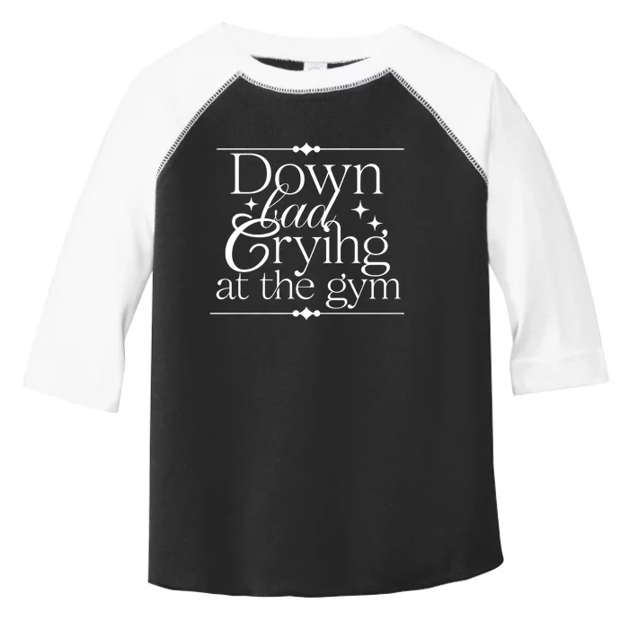 Down Bad Crying At The Gym Toddler Fine Jersey T-Shirt