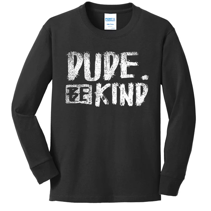 Dude Be Child Nice Friendly Courtesy Kids Long Sleeve Shirt