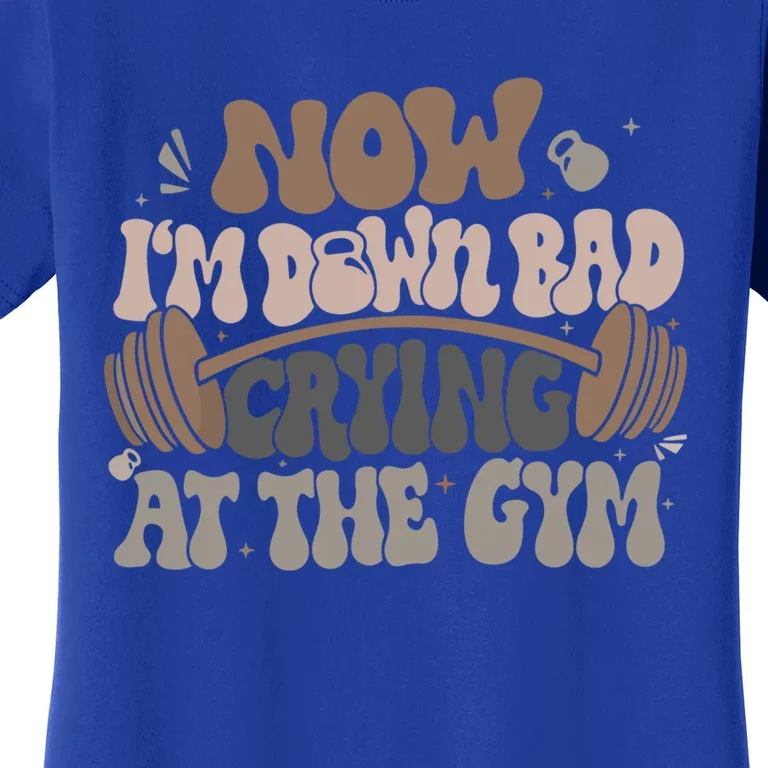 Down Bad Crying At The Gym Cute Gift Women's T-Shirt