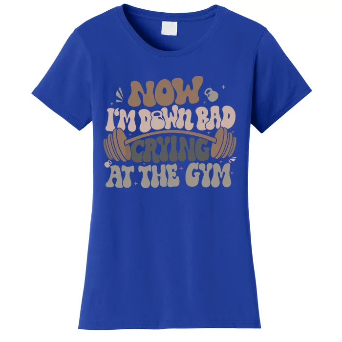 Down Bad Crying At The Gym Cute Gift Women's T-Shirt