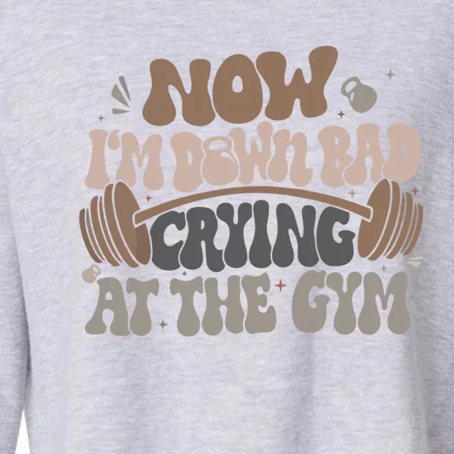 Down Bad Crying At The Gym Cute Gift Cropped Pullover Crew