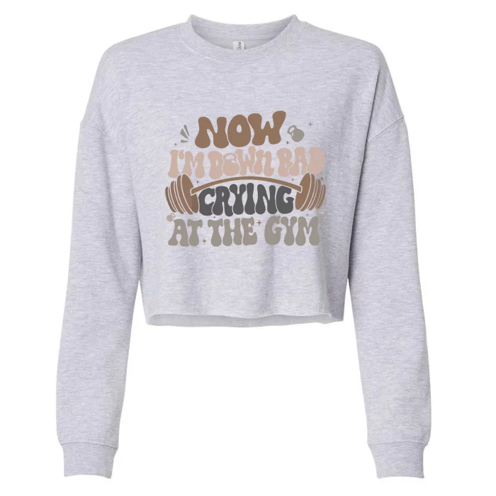 Down Bad Crying At The Gym Cute Gift Cropped Pullover Crew