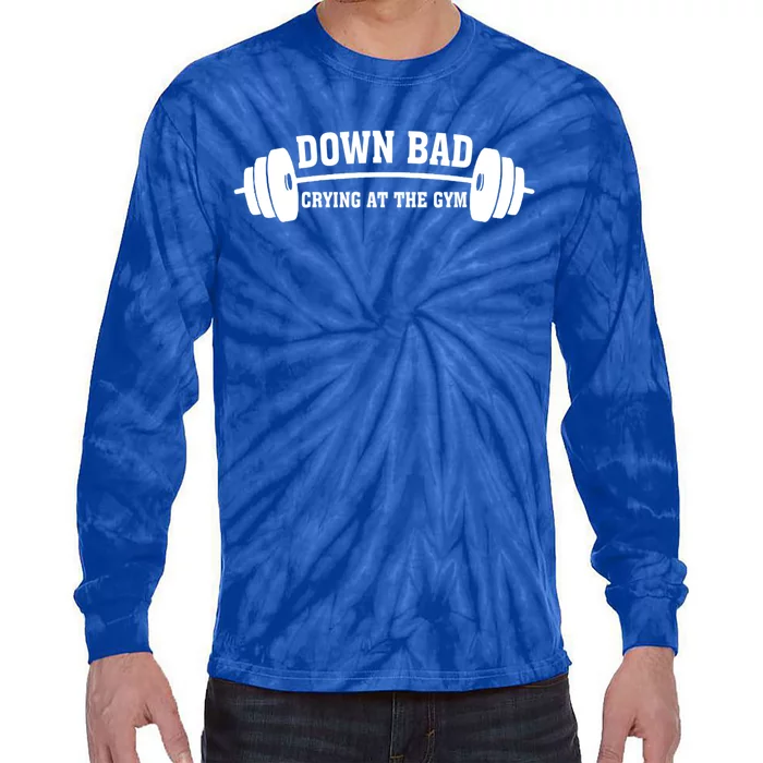 Down Bad Crying At The Gym Gift Tie-Dye Long Sleeve Shirt