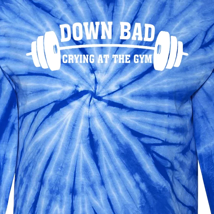 Down Bad Crying At The Gym Gift Tie-Dye Long Sleeve Shirt