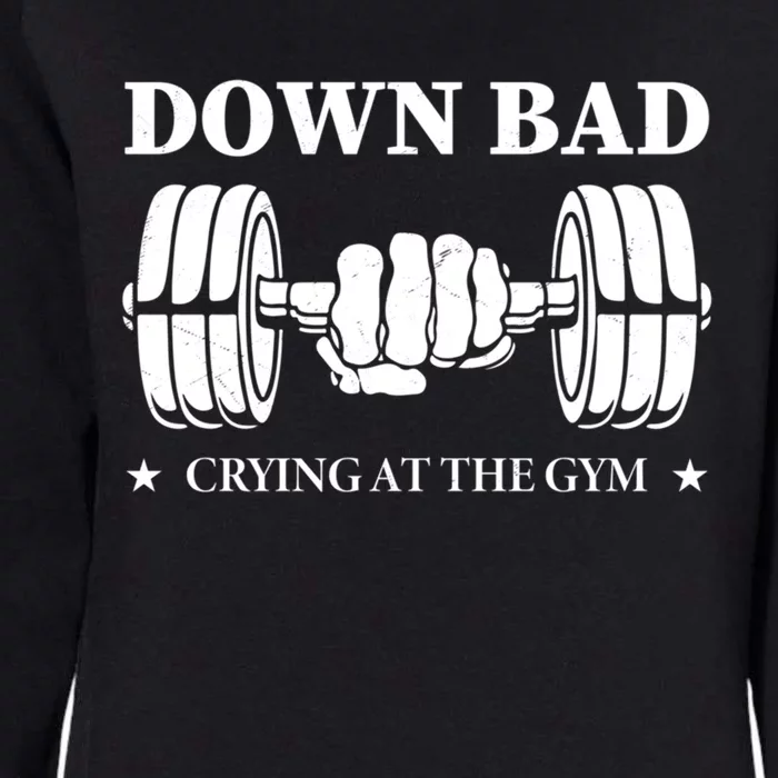 Down Bad Crying At The Gym Gift Crying At The Gym Cute Gift Womens California Wash Sweatshirt