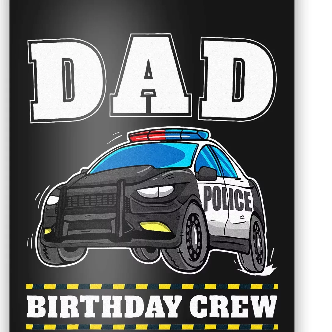 Dad Birthday Crew Police Car Policeman Officer Daddy Papa Poster