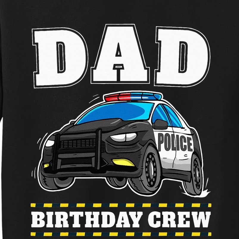 Dad Birthday Crew Police Car Policeman Officer Daddy Papa Tall Sweatshirt