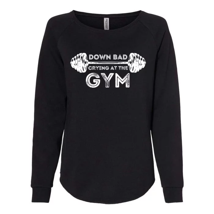 Down Bad Crying At The Gym Workout Gift Womens California Wash Sweatshirt