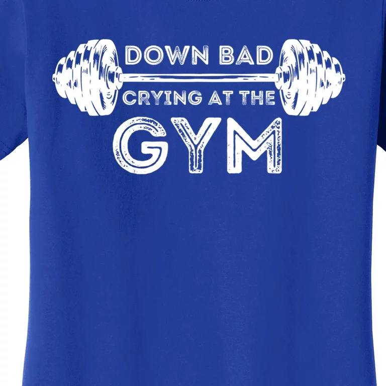 Down Bad Crying At The Gym Workout Gift Women's T-Shirt