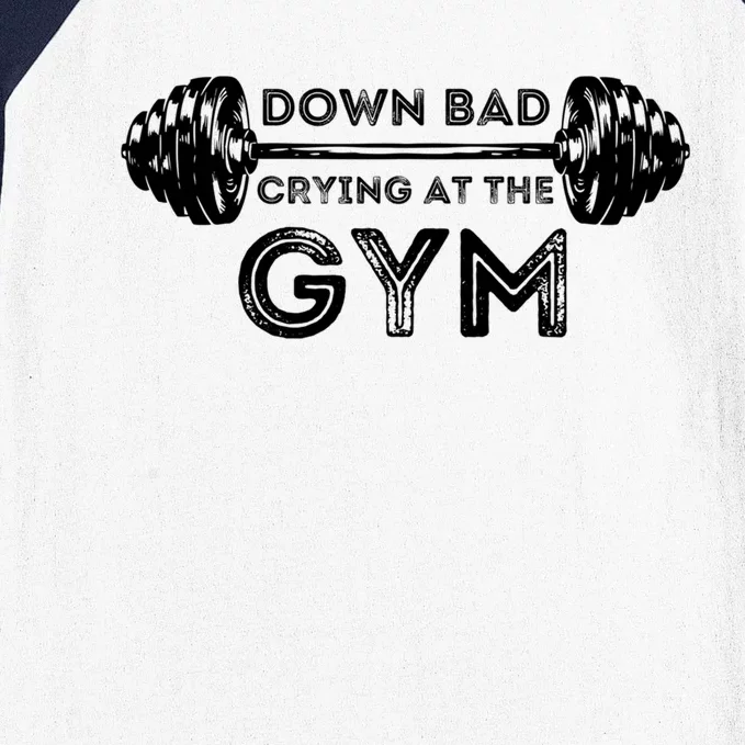 Down Bad Crying At The Gym Workout Gift Baseball Sleeve Shirt