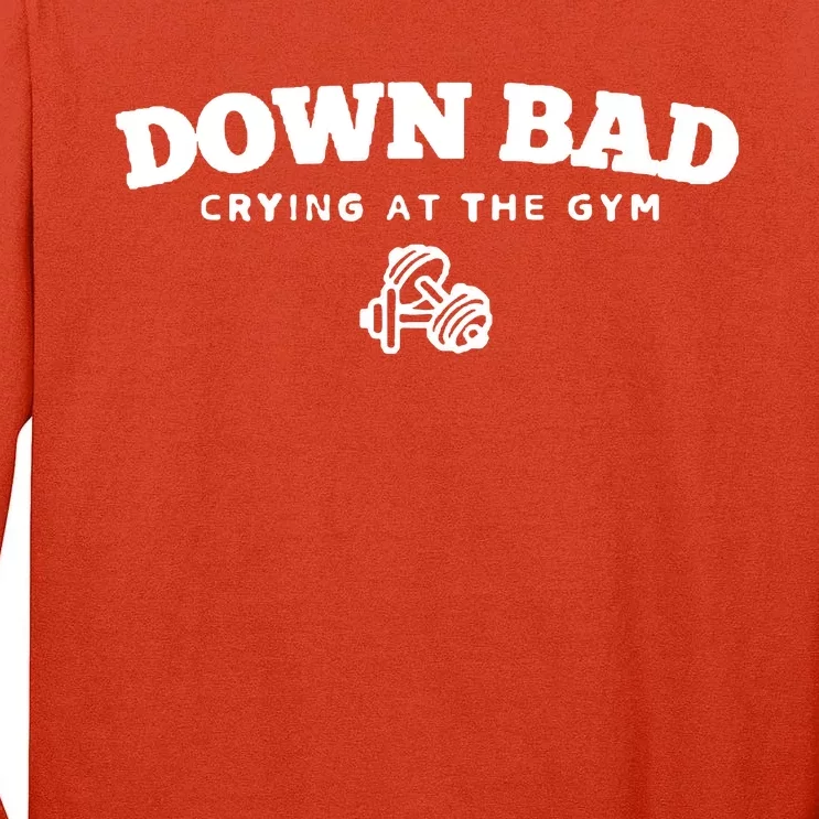 Down Bad Crying At The Gym Tall Long Sleeve T-Shirt