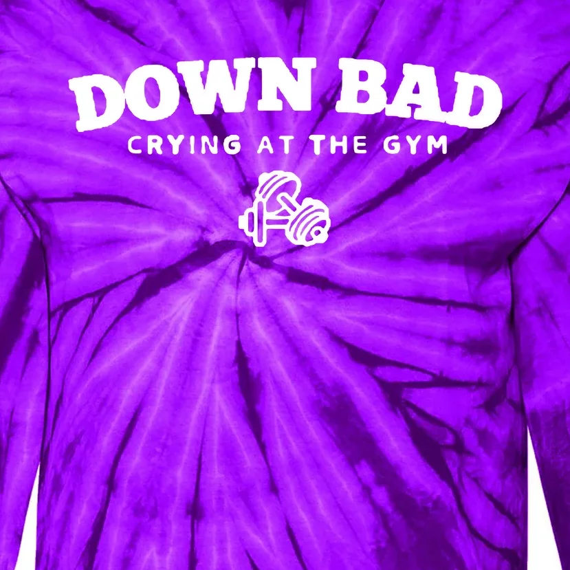 Down Bad Crying At The Gym Tie-Dye Long Sleeve Shirt