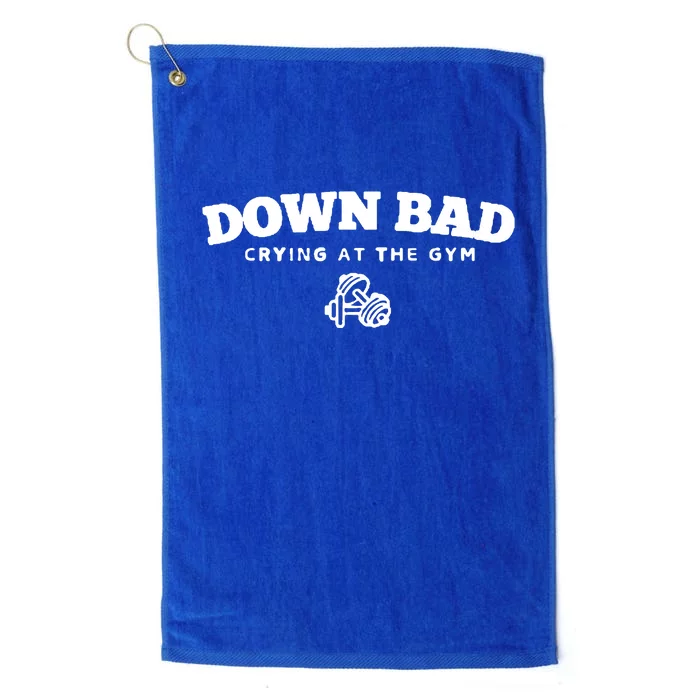 Down Bad Crying At The Gym Platinum Collection Golf Towel