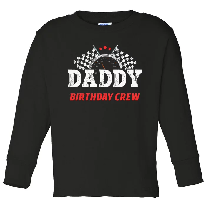 Daddy Birthday Crew Race Car Racing Car Driver Papa Dad Toddler Long Sleeve Shirt