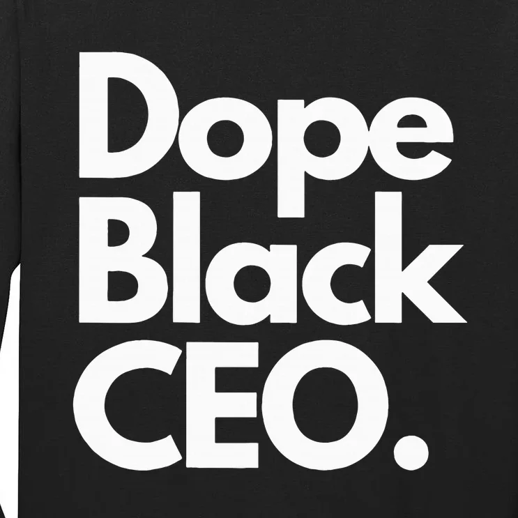 Dope Black Ceo Melanated Bussiness Owner Month Tall Long Sleeve T-Shirt