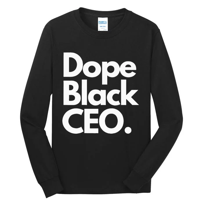 Dope Black Ceo Melanated Bussiness Owner Month Tall Long Sleeve T-Shirt