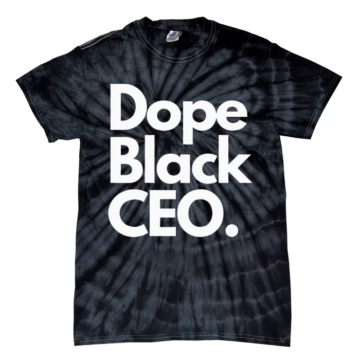 Dope Black Ceo Melanated Bussiness Owner Month Tie-Dye T-Shirt