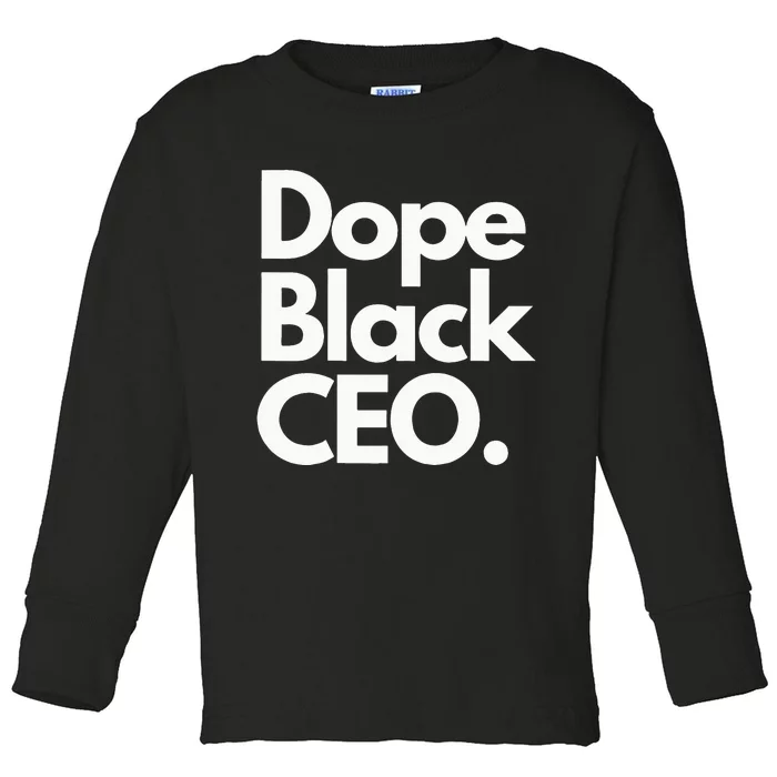 Dope Black Ceo Melanated Bussiness Owner Month Toddler Long Sleeve Shirt