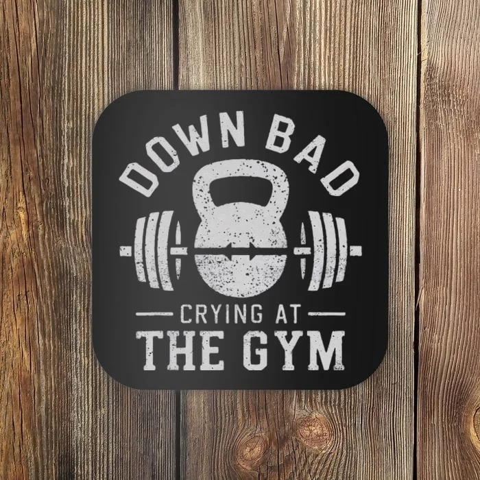 Down Bad Crying At The Gym Coaster