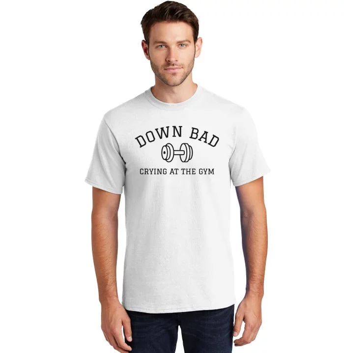 Down Bad Crying At The Gym Ttpd Tall T-Shirt