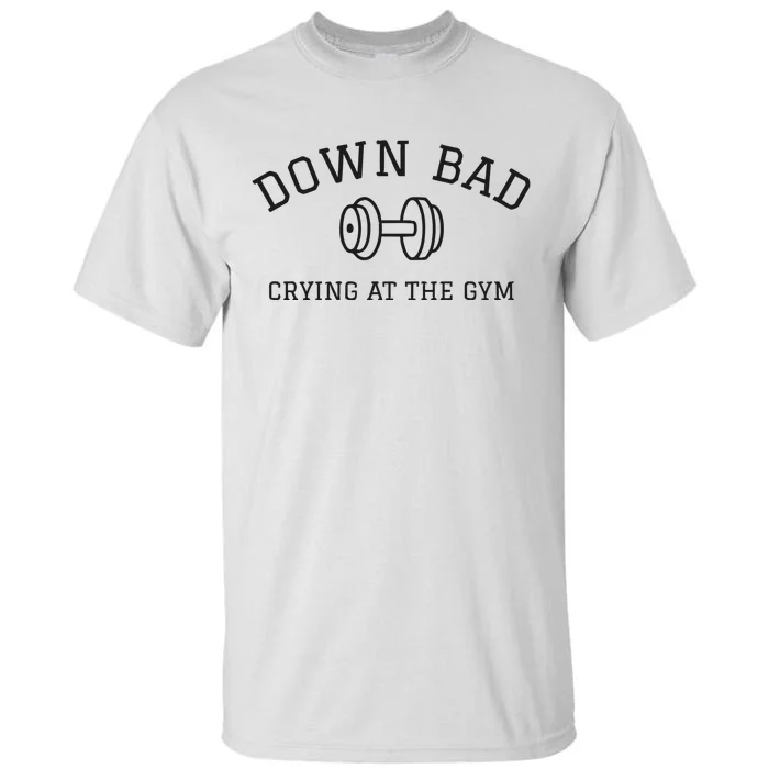 Down Bad Crying At The Gym Ttpd Tall T-Shirt