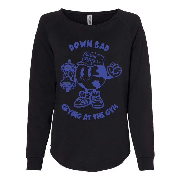 Down Bad Crying At The Gym Good Vibes Ttpd Womens California Wash Sweatshirt