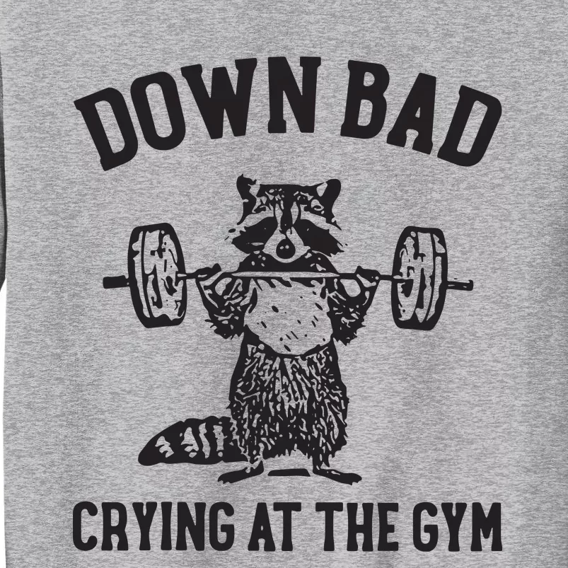 Down Bad Crying At The Gym Tall Sweatshirt