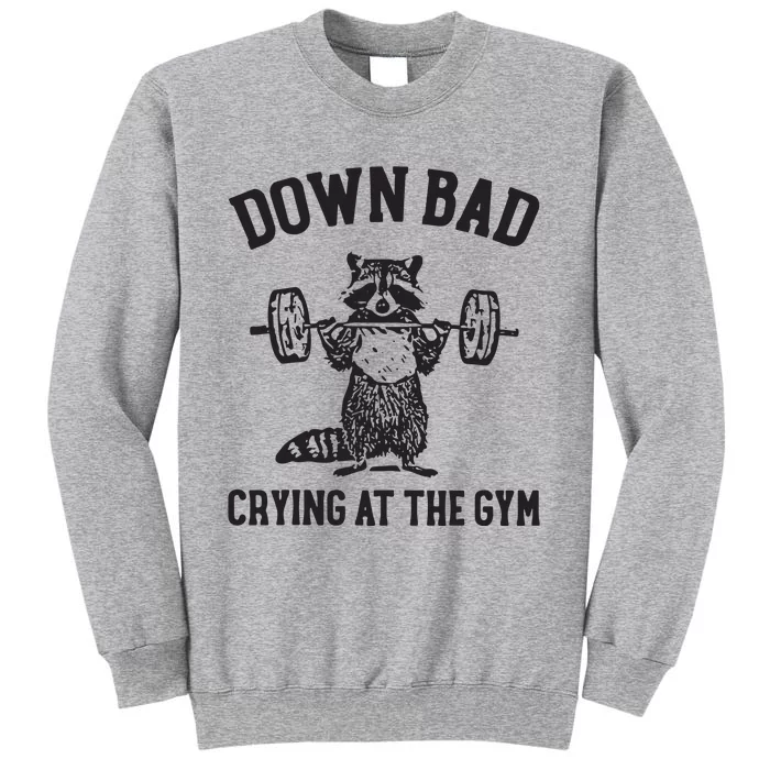 Down Bad Crying At The Gym Tall Sweatshirt