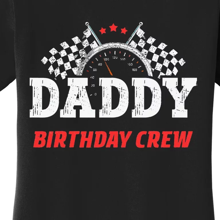 Daddy Birthday Crew Race Car Racing Car Driver Papa Dad Women's T-Shirt