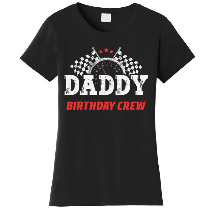 Daddy Birthday Crew Race Car Racing Car Driver Papa Dad Women's T-Shirt