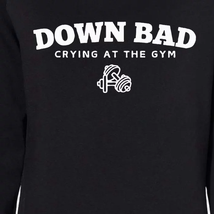 Down Bad Crying At The Gym Womens California Wash Sweatshirt