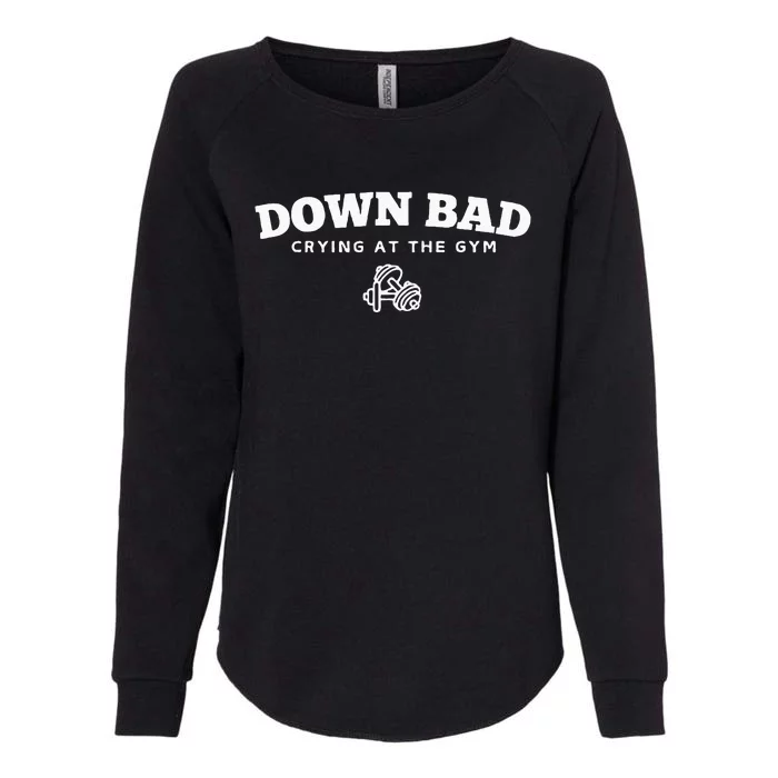 Down Bad Crying At The Gym Womens California Wash Sweatshirt