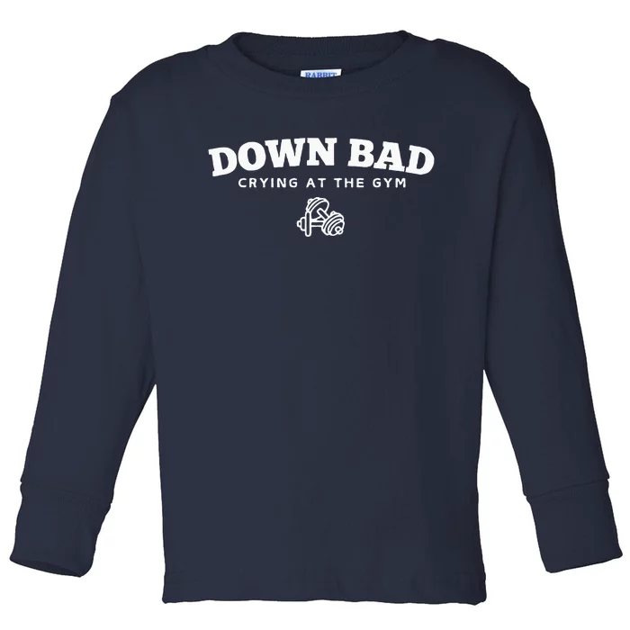 Down Bad Crying At The Gym Toddler Long Sleeve Shirt