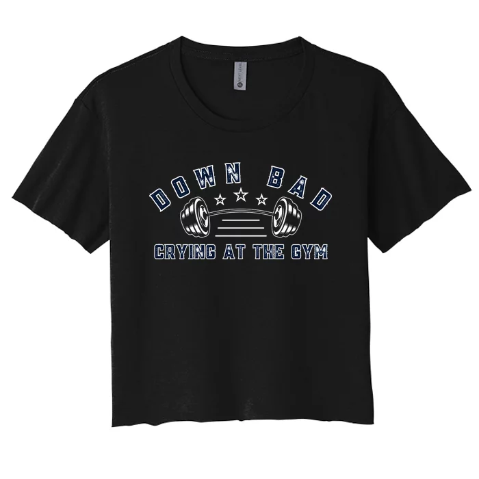 Down Bad Crying At The Gym Women's Crop Top Tee