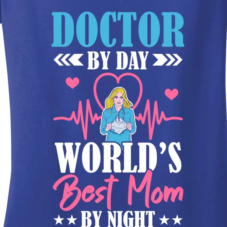 Doctor By Day World's Best Mom By Night Physician Mama Meaningful Gift Women's V-Neck T-Shirt