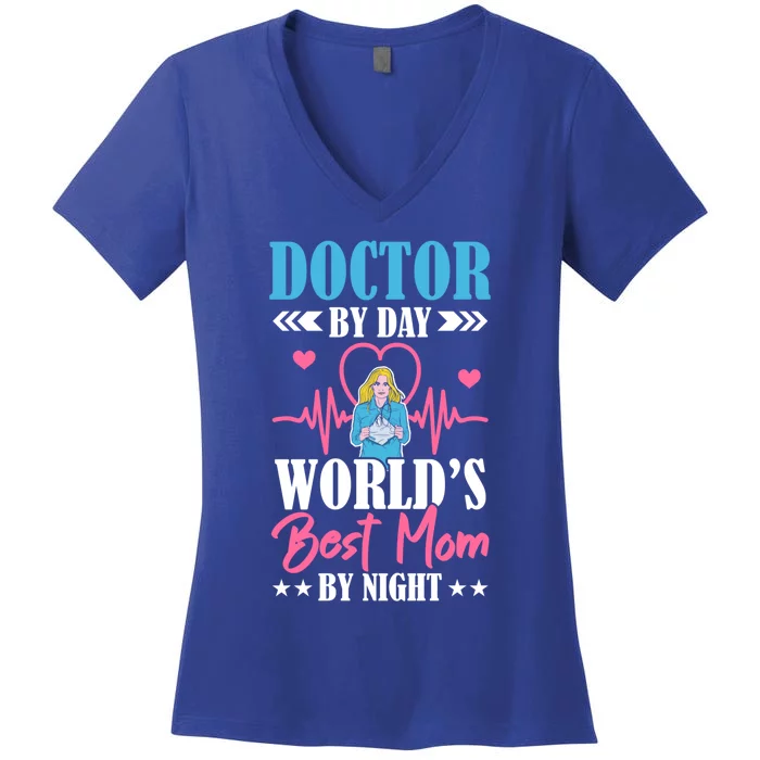 Doctor By Day World's Best Mom By Night Physician Mama Meaningful Gift Women's V-Neck T-Shirt