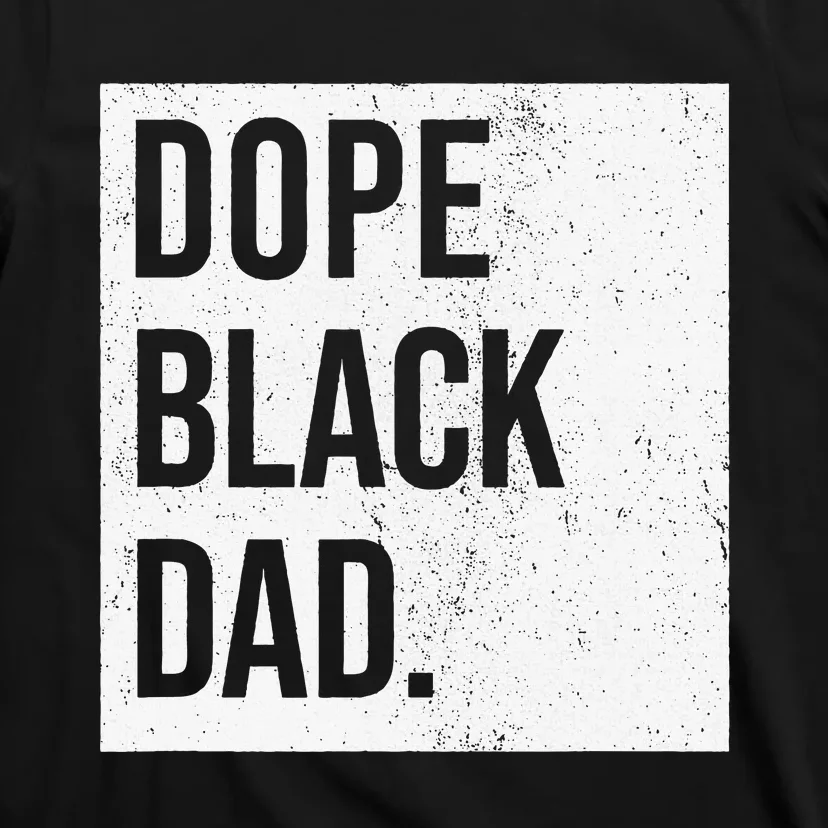 Dope Black Dad Black Fathers Matter T-Shirt