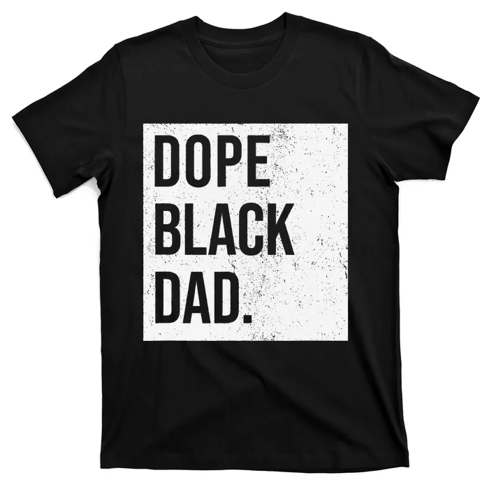 Dope Black Dad Black Fathers Matter T-Shirt