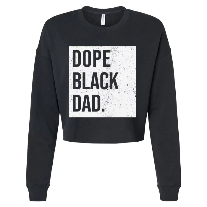 Dope Black Dad Black Fathers Matter Cropped Pullover Crew